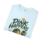T-Shirt — "Dink Happens" Pickleball Graphic Tee (Just Dink It)
